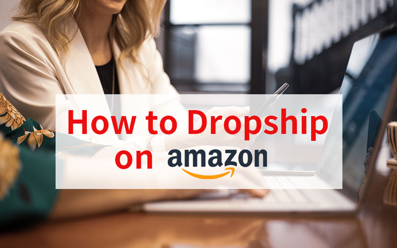 How to Dropship on Amazon How to Dropship on Amazon