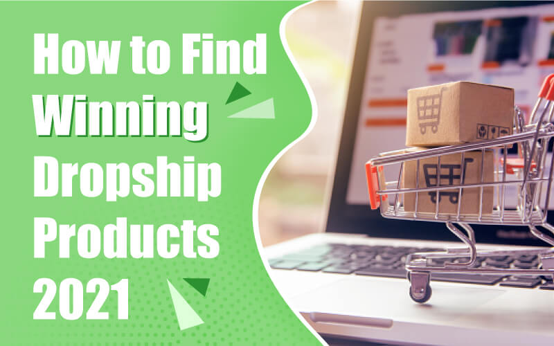 How to Find Winning Products for Dropshipping in 2021 How to Find Winning Products