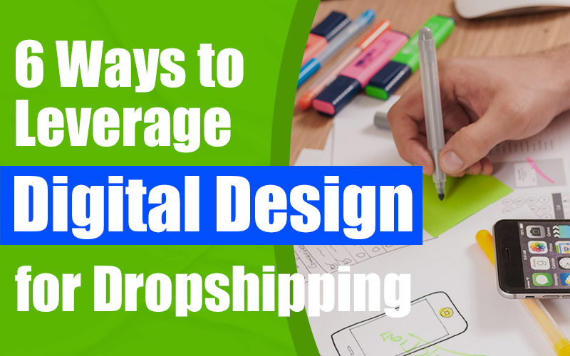 Leverage Digital Design for Dropshipping