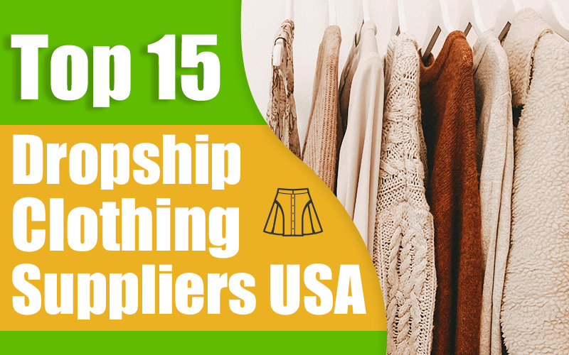 Top 15 Dropship Clothing Suppliers USA dropship clothing suppliers usa