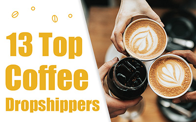 13 Top Coffee Dropshippers – Private Label Coffee No MOQ