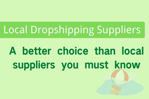 Local Dropshipping Suppliers:  A better choice than local suppliers you must know
