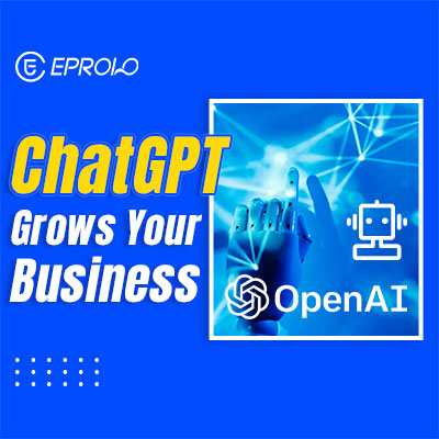 ChatGPT: Grow Your Business in 2023 ( An Ultimate Guide)