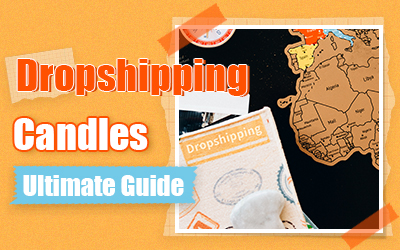 An Ultimate Guide to Dropshipping Candles in 2023